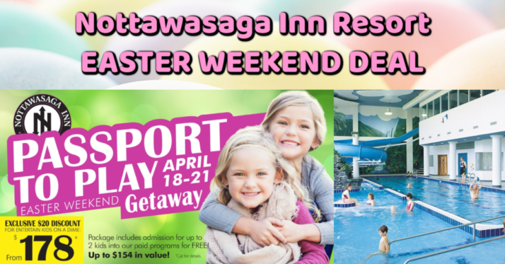 Nottawasaga Inn Resort Easter Deal!