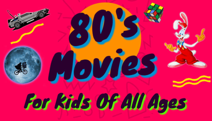 80’s Movies For Kids Of All Ages