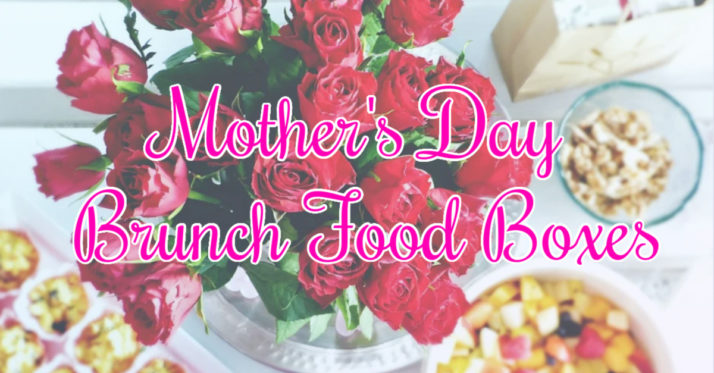 Mother’s Day Brunch Boxes!