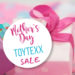 ToyTexx Mother’s Day Sale